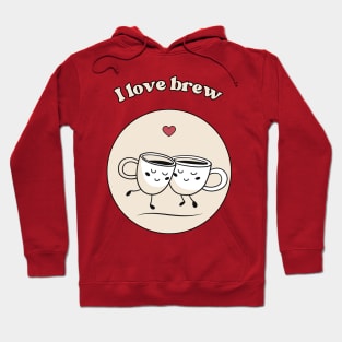 I love brew - cute and funny coffee pun Hoodie